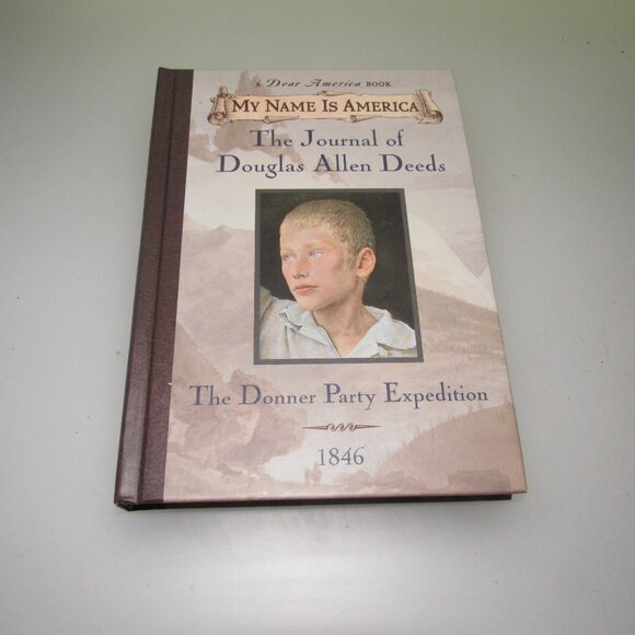 My Name Is America • The Journal of Douglas Allen Deeds • Donner Party Exped HC - Picture 1 of 3